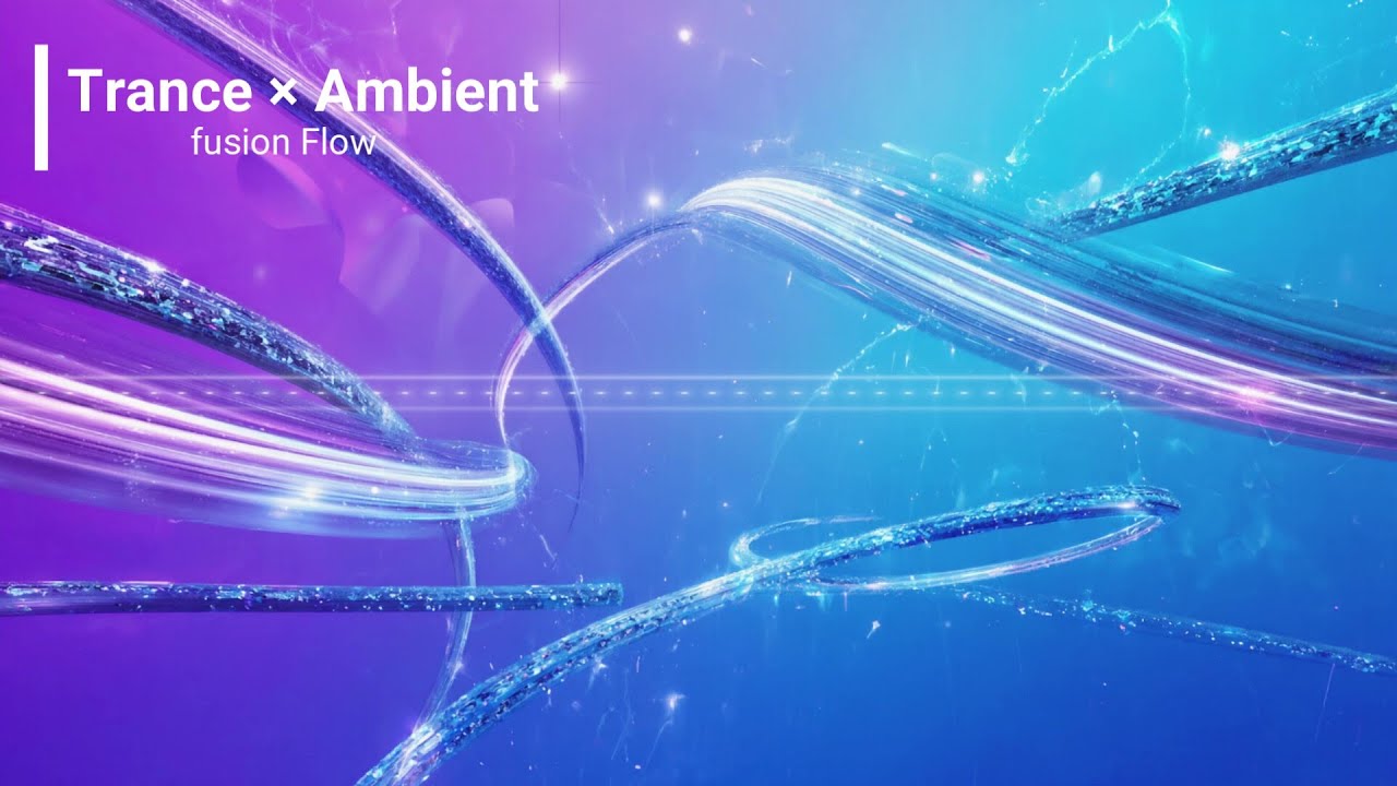 Trance × Ambient fusion Flow