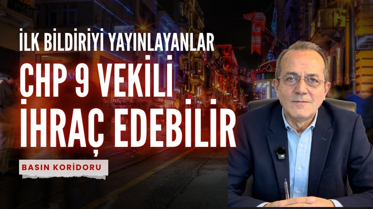 CHP 9 Milletvekilini İhra&ccedil; Edebilir