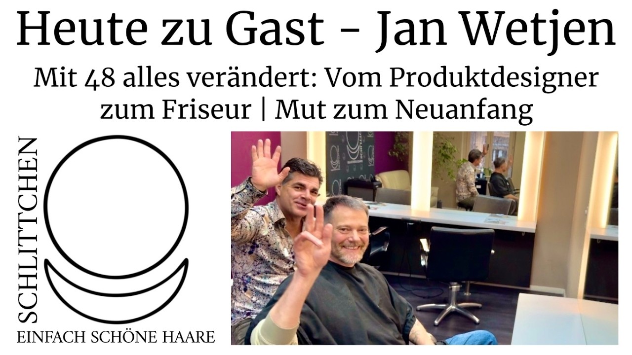 Mit 48 alles verändert: Jan Wetjen - Vom Produktdesigner zum Friseur | Mut zum Neuanfang