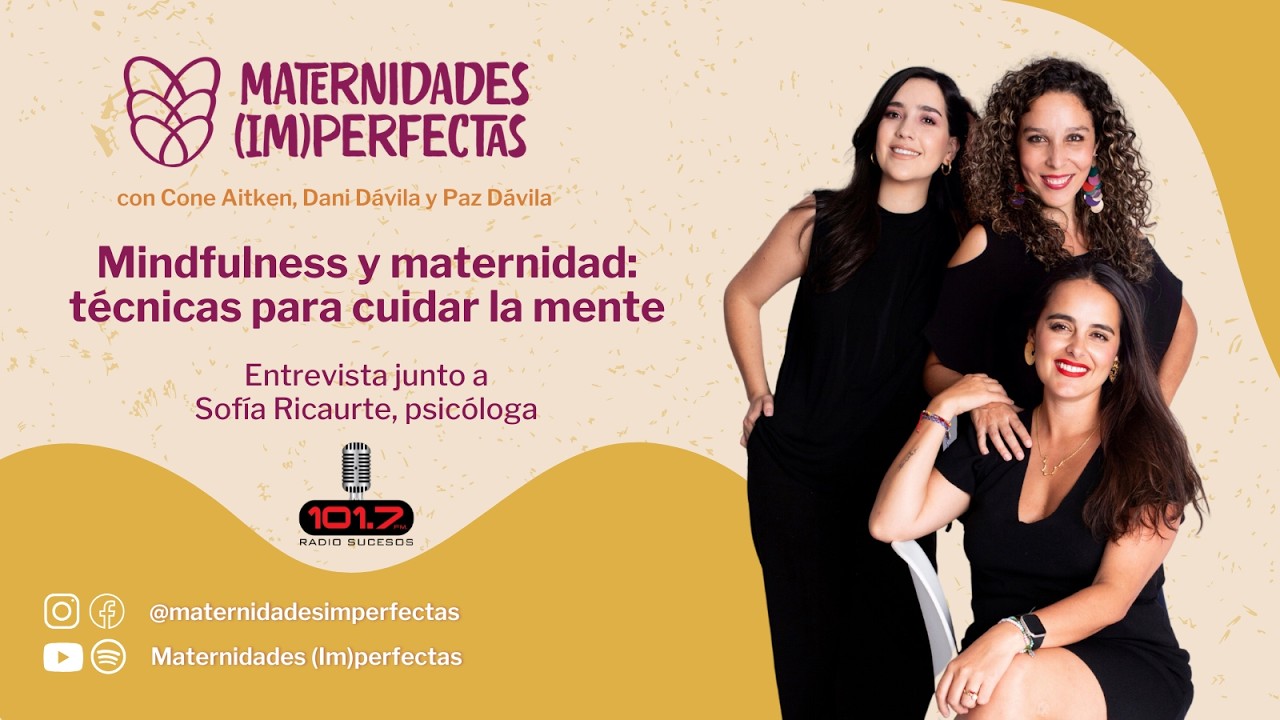 Maternidades Imperfectas - Mindfulness y maternidad: técnicas para cuidar la mente