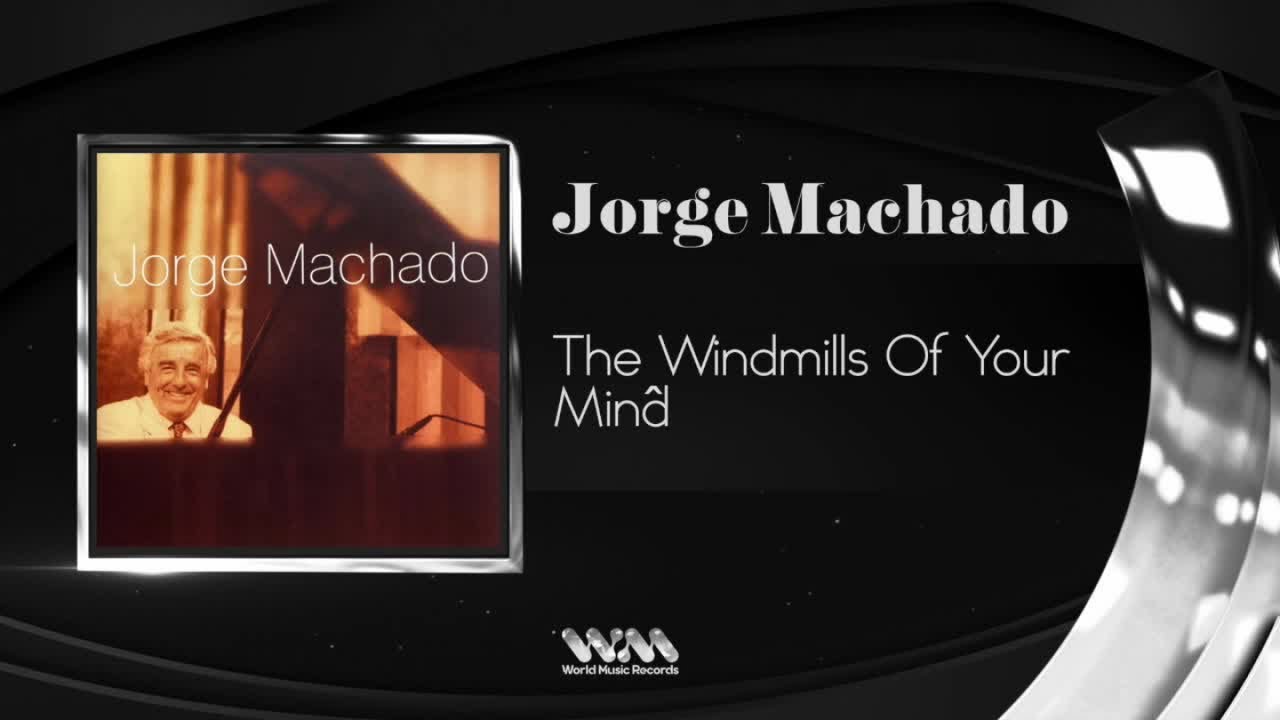 Jorge Machado - The Windmills Of Your Mind