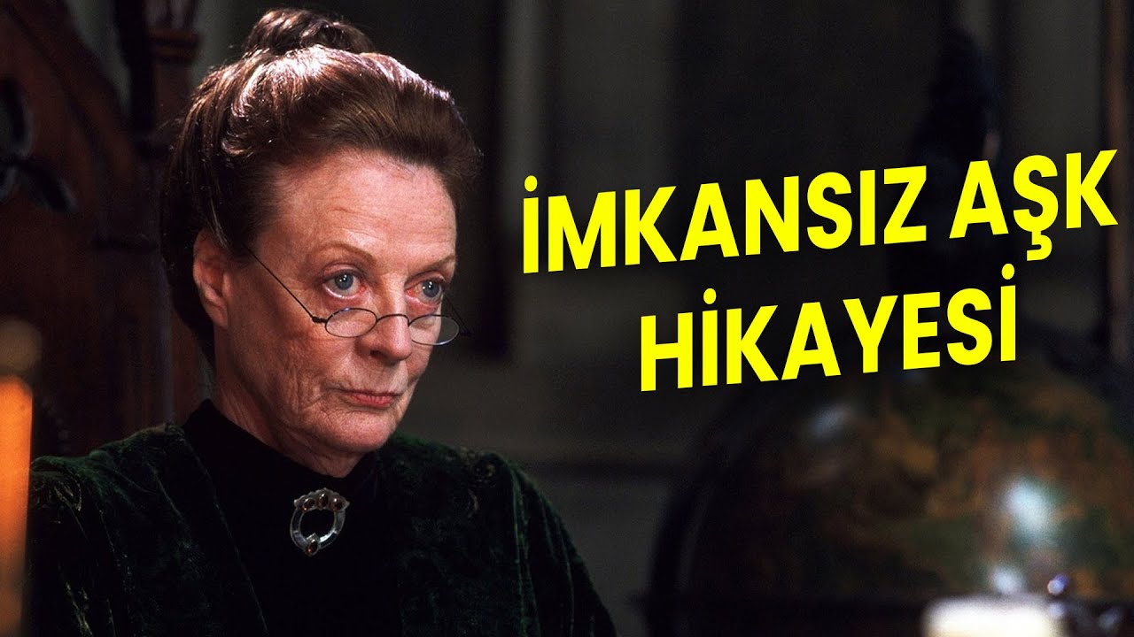 FİLMLERDE GÖRMEDİĞİNİZ MINERVA MCGONAGALL GEÇMİŞİ