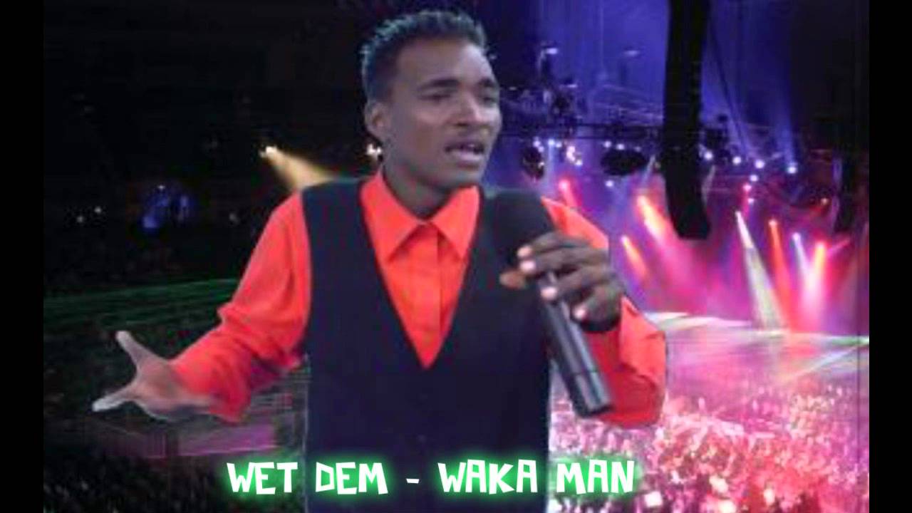 WET DEM - WAKA MAN