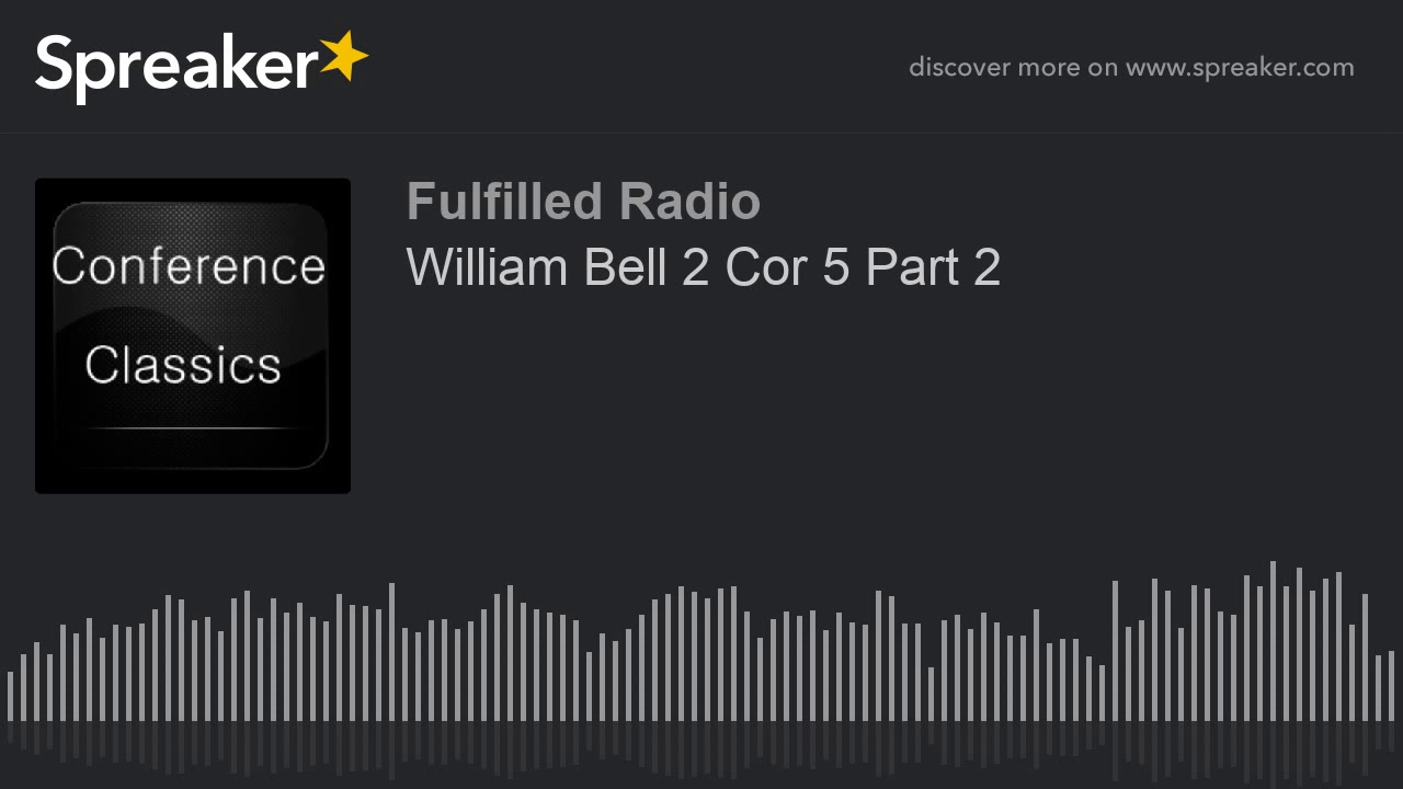 William Bell 2 Cor 5 Part 2 (made with Spreaker)