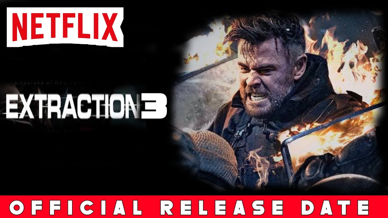 Extraction 3 Release date | Extraction 3 Netflix Release date | Extraction 3 Release date in Hindi |