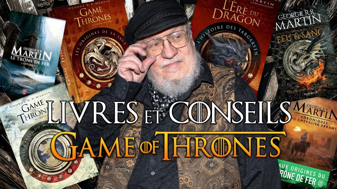 L'univers de GAME OF THRONES en livres (pr&eacute;sentation & conseils de lecture)