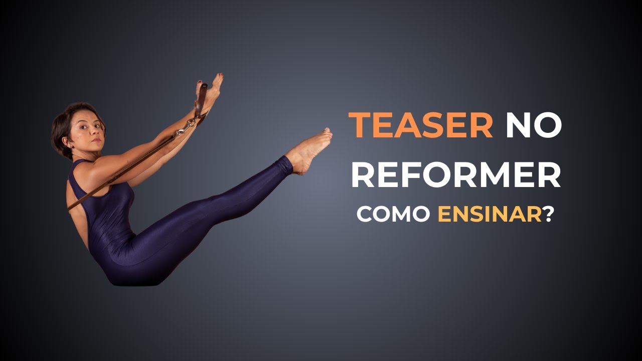 Seu aluno não consegue fazer o Teaser no Reformer? Como ensinar.