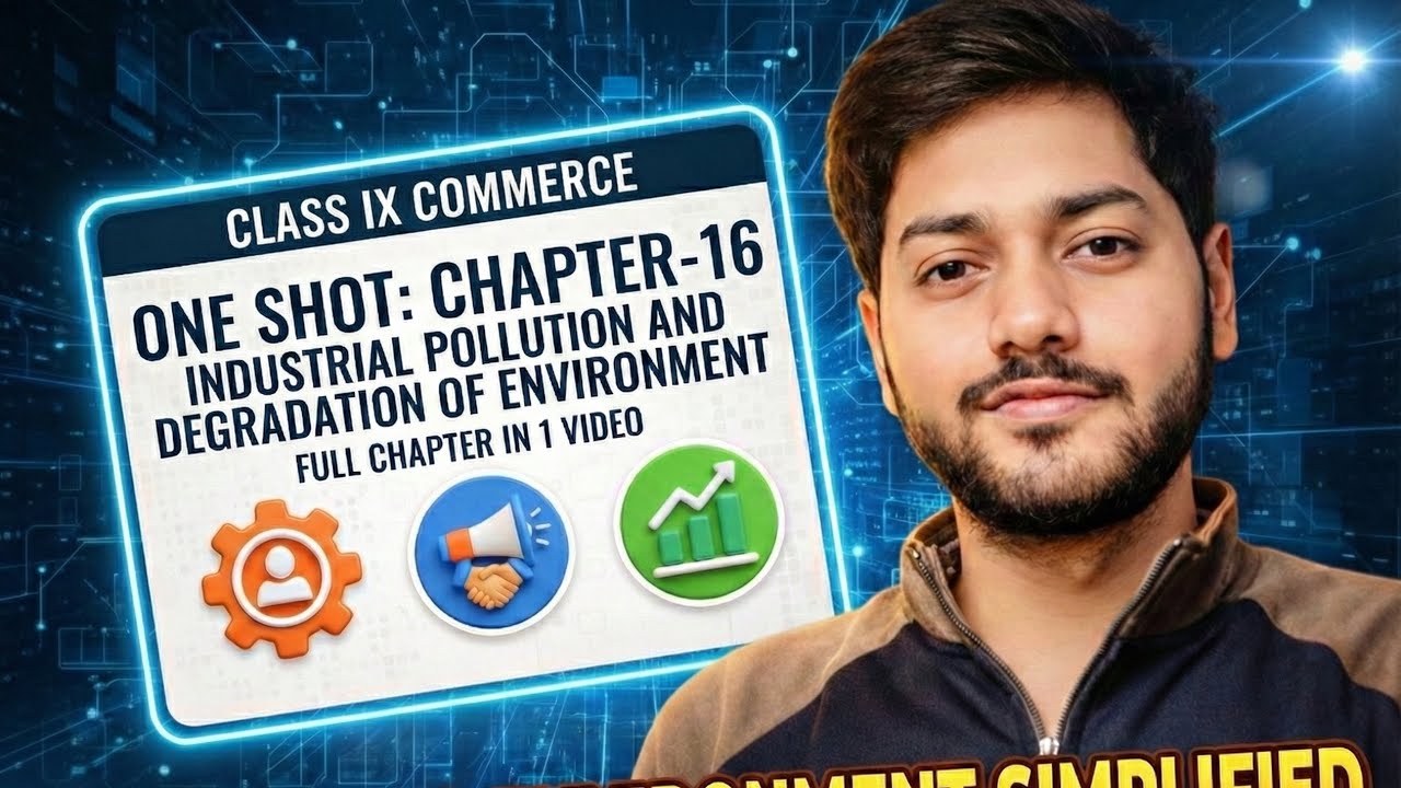 CLASS IX | CHAPTER-16 COMMERCE | ONE SHOT | INDUSTRIAL POLLUTION AND DEGRADATION OF ENVIRONMENT 