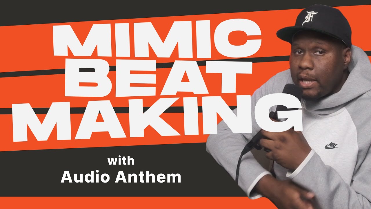 Mimic Beatmaking Episode 3 - Audio Anthem