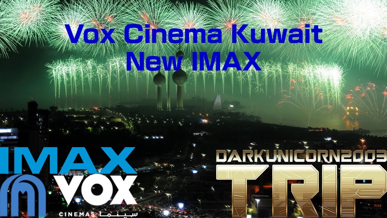 DarkUnicorn2003 Trip: Episode 20: My Trip to Vox Cinema Kuwait (IMAX)