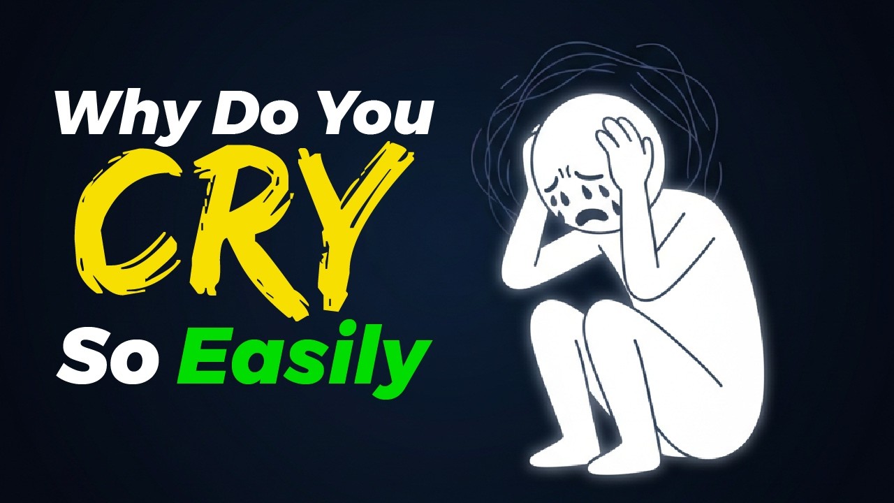 If You Cry Easily, This Is Why (Psychology Explained)