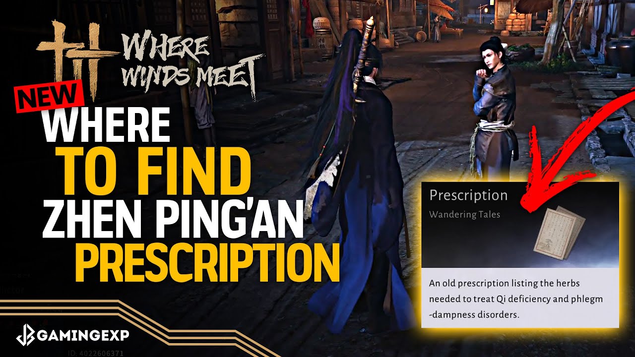 Where to Find Prescription for Zhen Ping'an Guide | One Leaf One Life Quest - Where Winds Meet