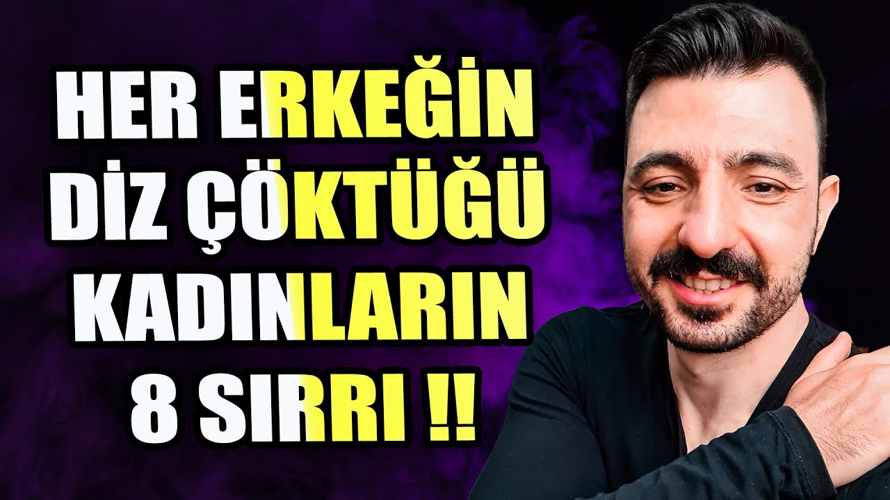 HER ERKEĞİN DİZ ÇÖKTÜĞÜ KADINLARIN 8 SIRRI !!