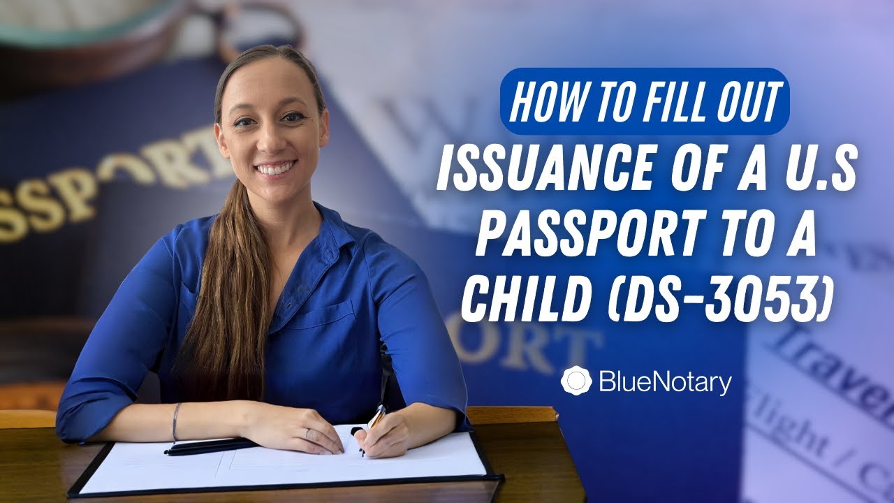 How to Fill out Issuance of a US Passport to a Child (DS-3053) | BlueNotary
