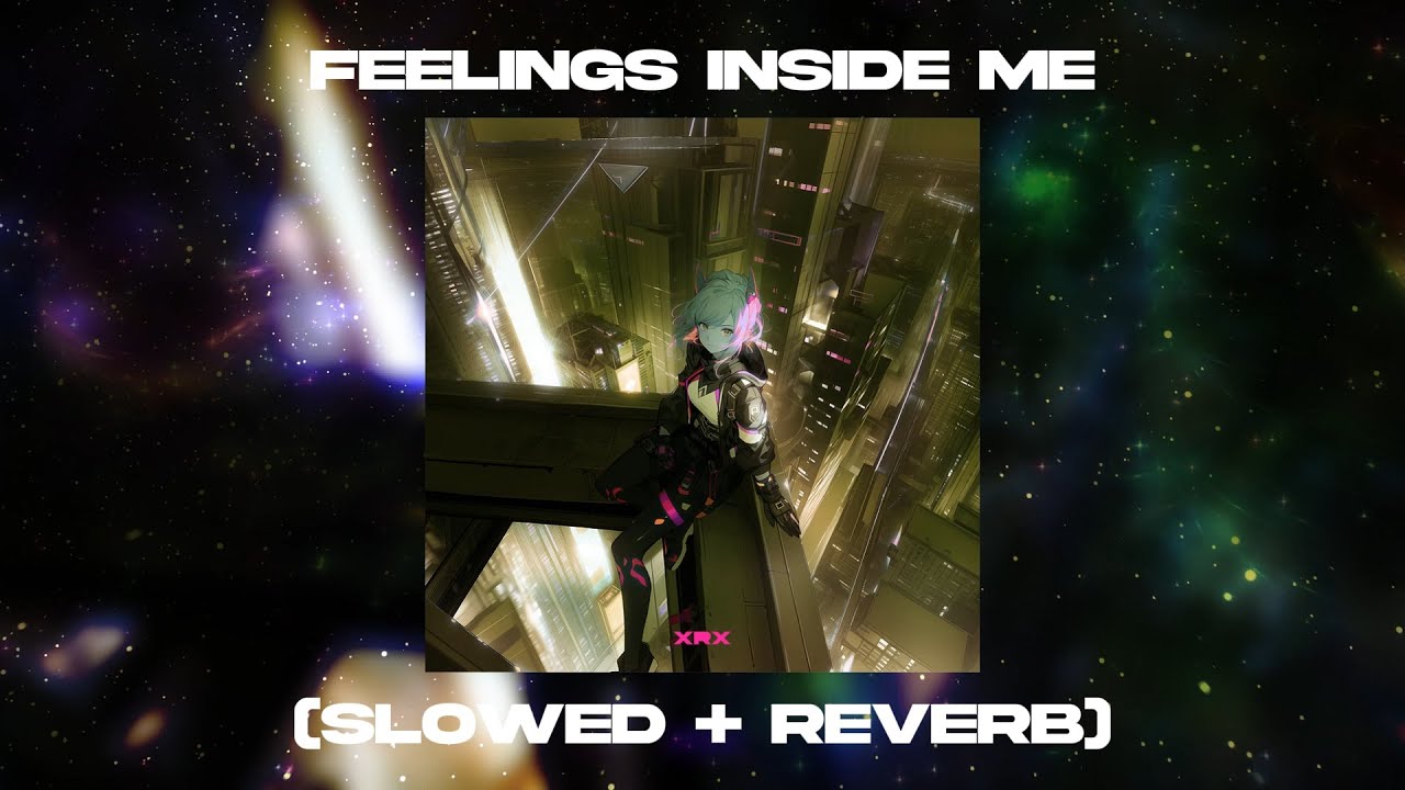 XRX - Feelings Inside Me (Slowed + Reverb)