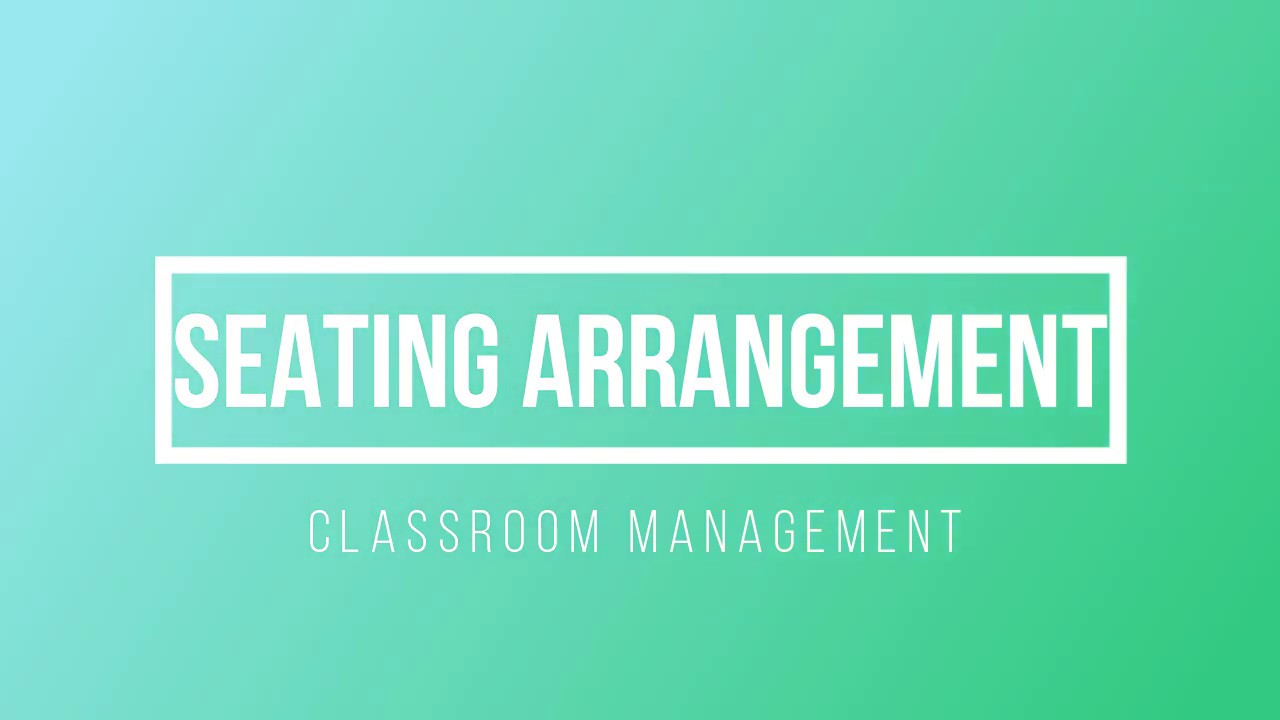 Seating Arrangement | Classroom Management
