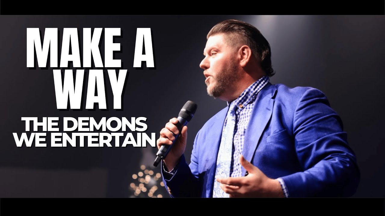 Make A Way: The Demons We Entertain | Pastor Joshua Peavy