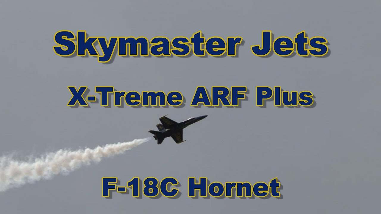 Steven Royer - Skymaster Jets - X-Treme ARF Plus   F-18C Hornet - 4K - 7-25-2021