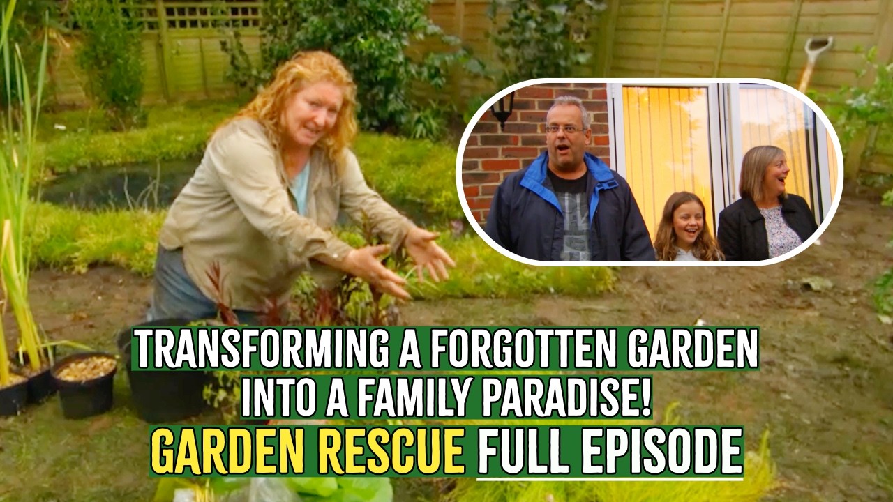 Transforming a Forgotten Garden into a Family Paradise 🌿 | Garden Rescue | Full Episode