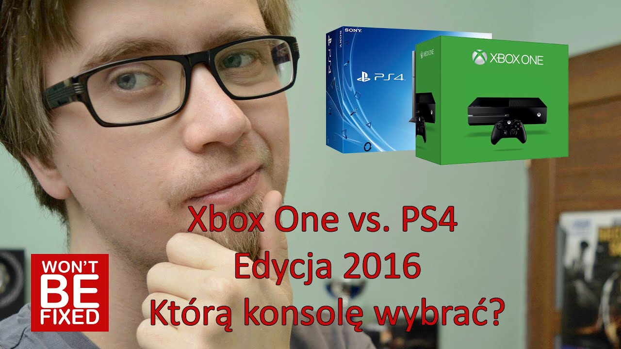 Xbox One Vs. PS4 Edycja 2016 - Kt&oacute;rą konsolę wybrać?
