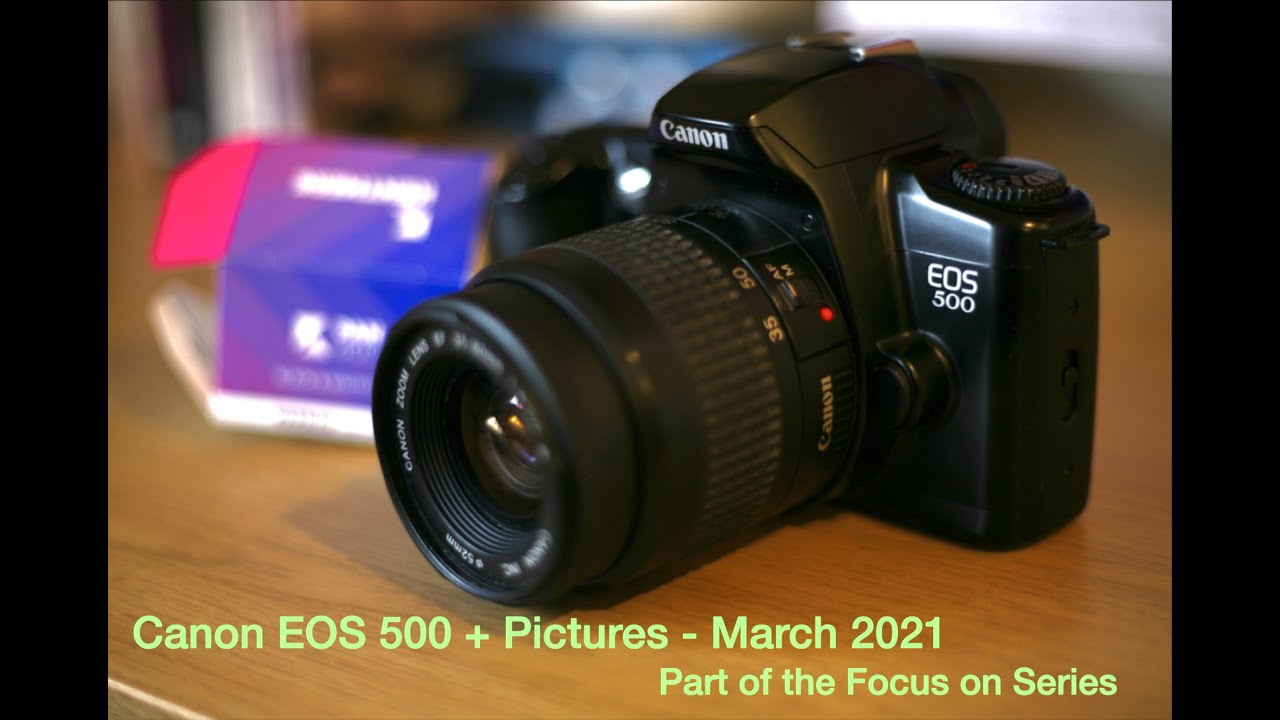 Canon EOS 500 + Pictures   March 2021