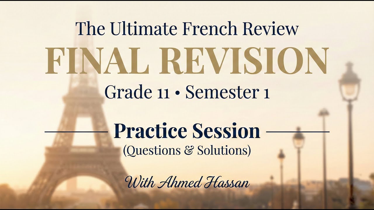 French Final Revision Practice  (STEM - G11 - Semester 1) 2026 ||  By Ahmed Hassan