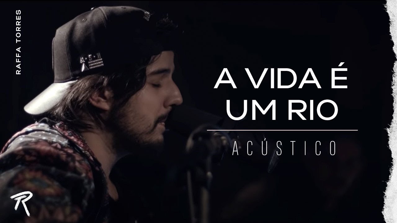 RAFFA TORRES - A Vida &eacute; Um Rio - (Ac&uacute;stico)