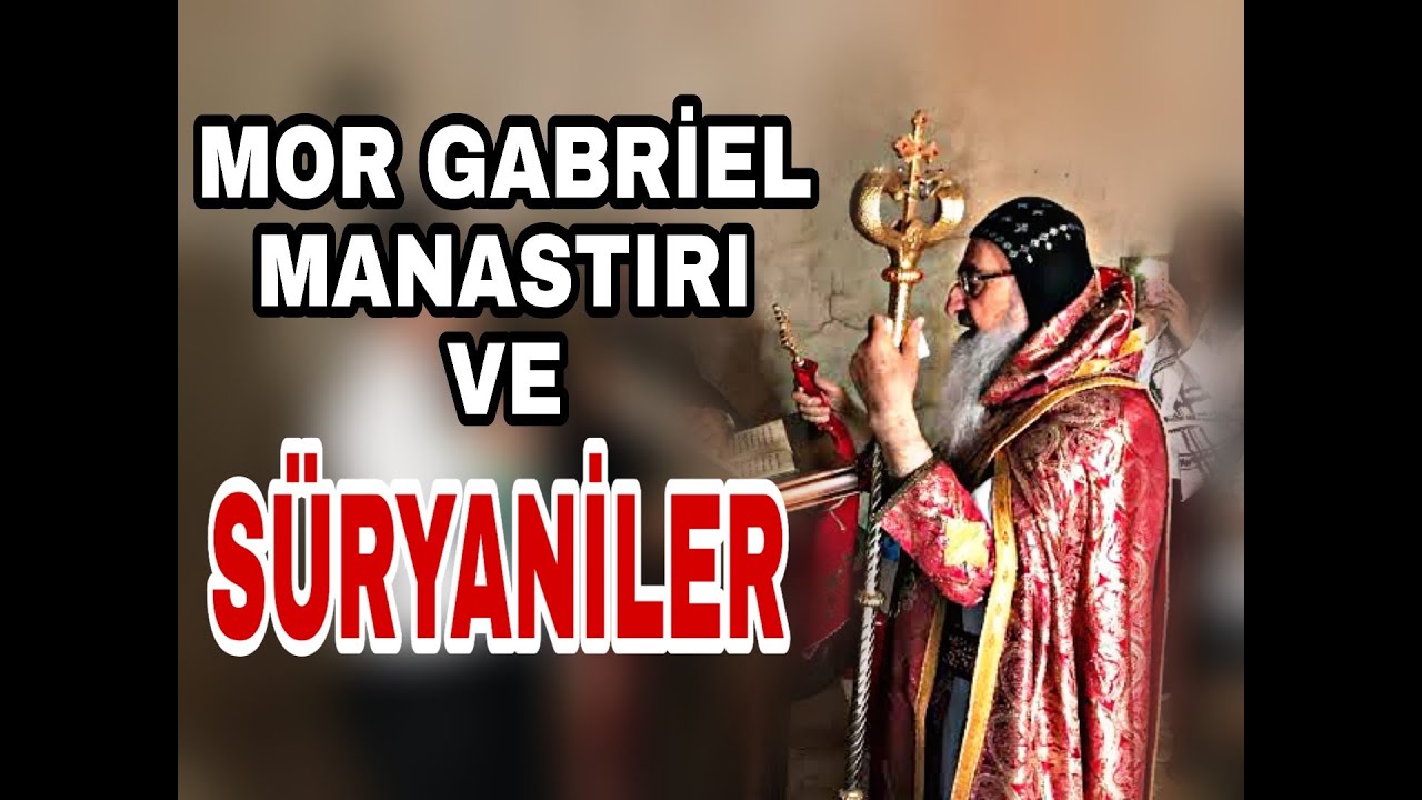 Mor Gabriel Manastırı ve Süryaniler