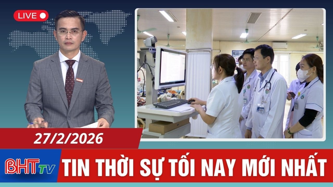 🔴 Thời sự tối ngày 27/2: Số hóa ngành y, nâng cao hiệu quả hoạt động