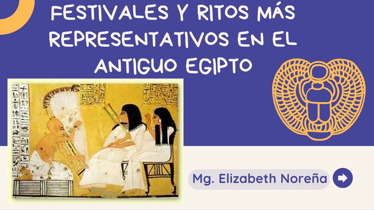 FESTIVALES MÁS REPRESENTATIVOS DEL ANTIGUO EGIPTO (Videoconferencia)