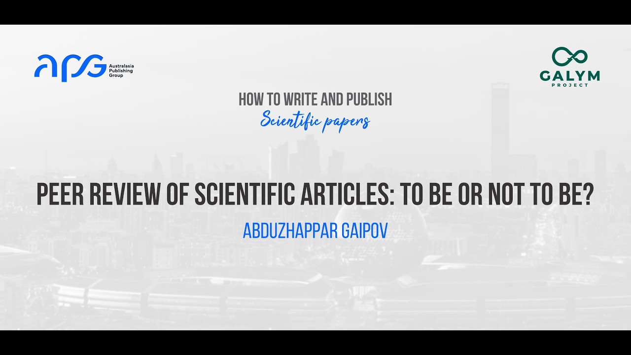 Peer Review of Scientific Articles: To Be or Not to Be? - Abduzhappar Gaipov
