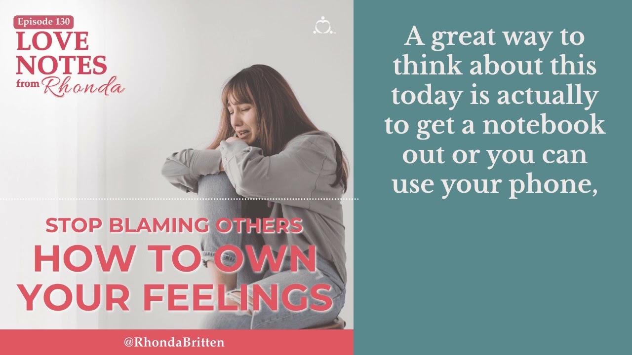 Stop Blaming Others: How to Own Your Feelings | Love Notes from Rhonda