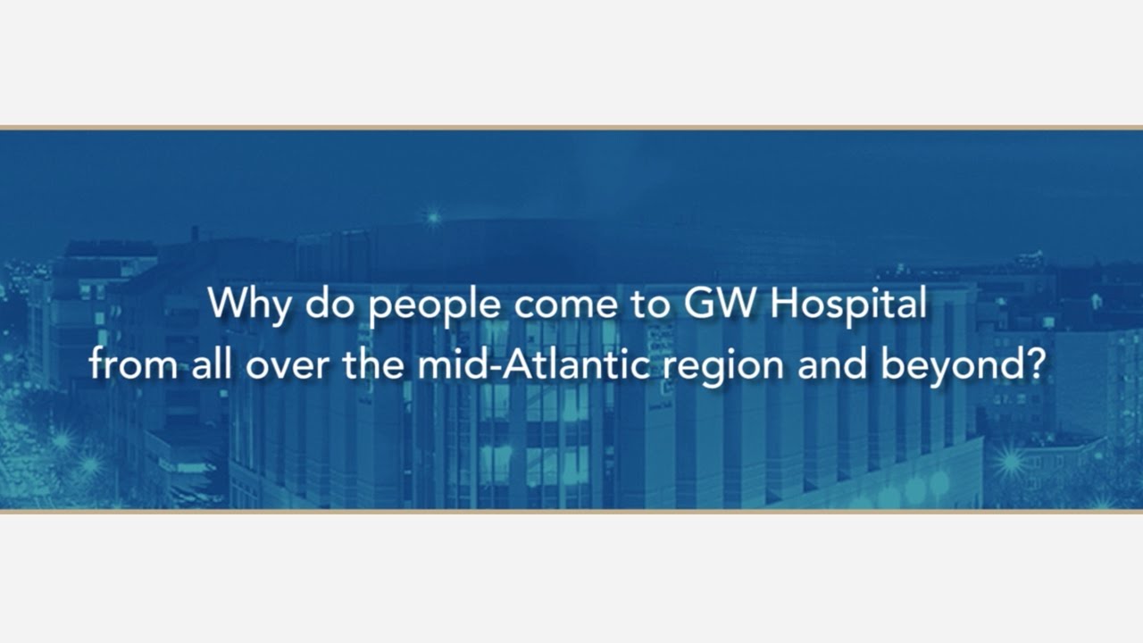 GW Hospital Draws Patients from Mid-Atlantic and Beyond