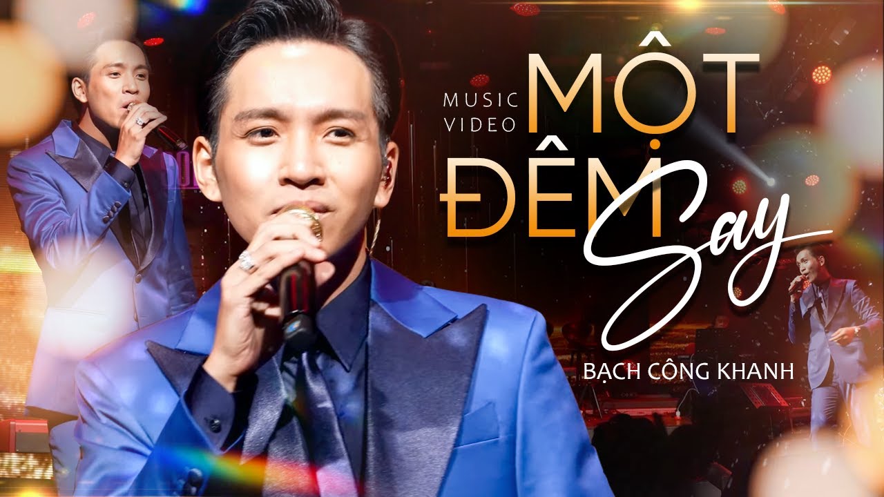 MỘT ĐÊM SAY - BẠCH CÔNG KHANH live at Mây Lang Thang  Music | Official Music Video