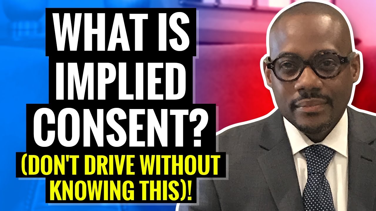 What Is Implied Consent? (Don&rsquo;t Get Behind The Wheel Without Watching This)!!!