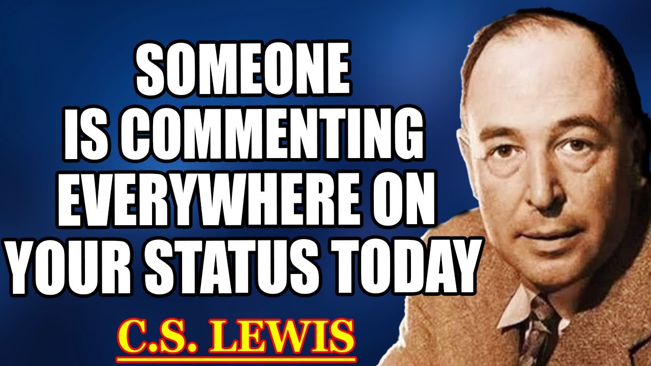 Chosen One: Someone Comments Everywhere On Your Status, Saying You Live Like A...| C.S. Lewis 2026