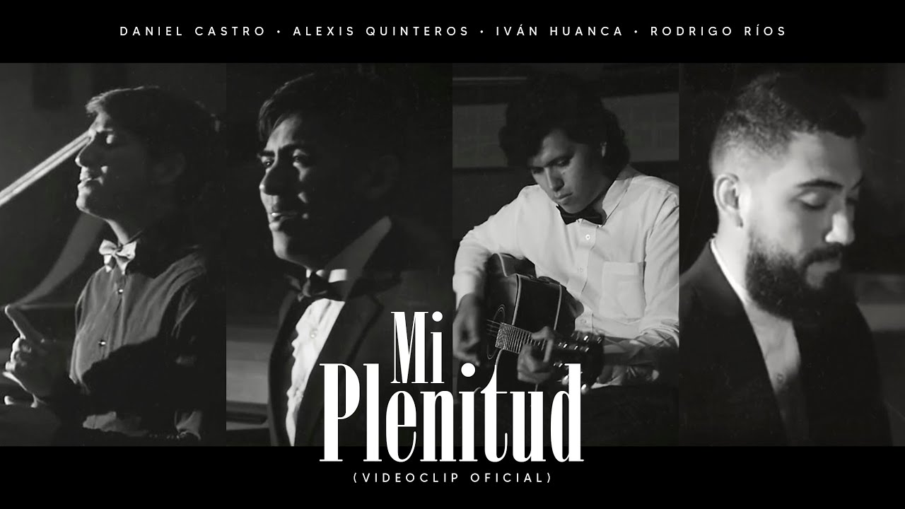 Daniel Castro | Mi Plenitud ft. Alexis Quinteros, Iván Huanca & Rodrigo Ríos (Cover) • Video Oficial