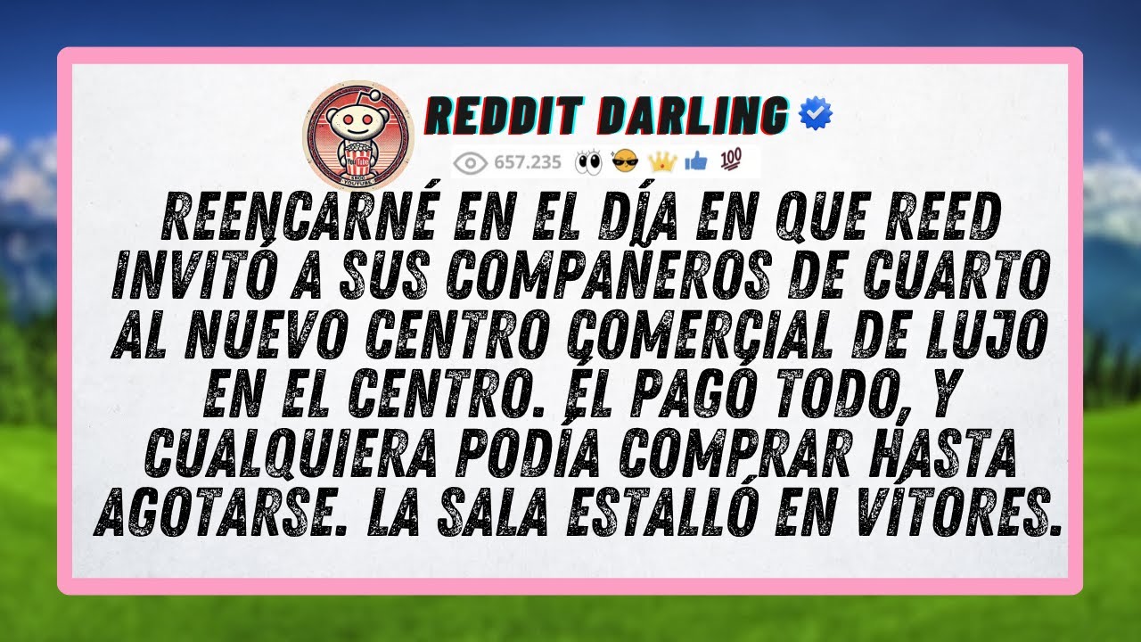 Reencarn&eacute; en el d&iacute;a en que Reed invit&oacute; a sus compa&ntilde;eros de cuarto al nuevo centro comercial de...