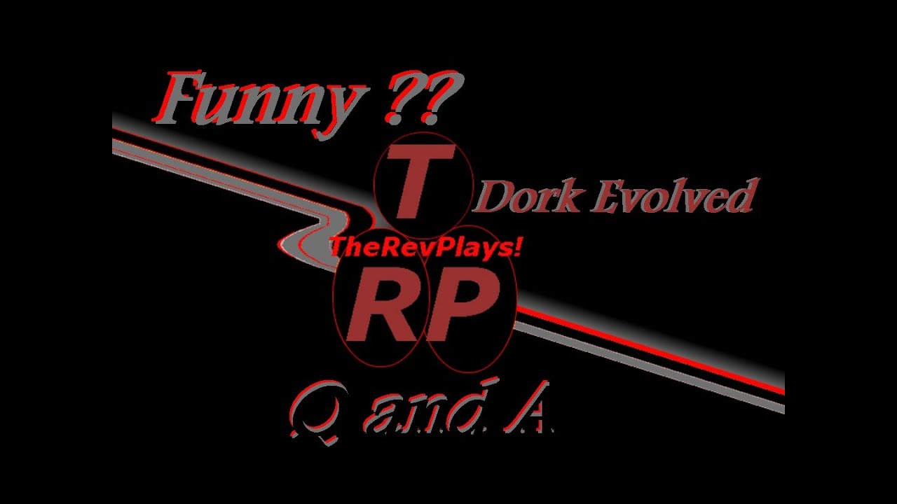 TheRevPlays: Answers Questions....Vlog - Dork Unleashed!!!!