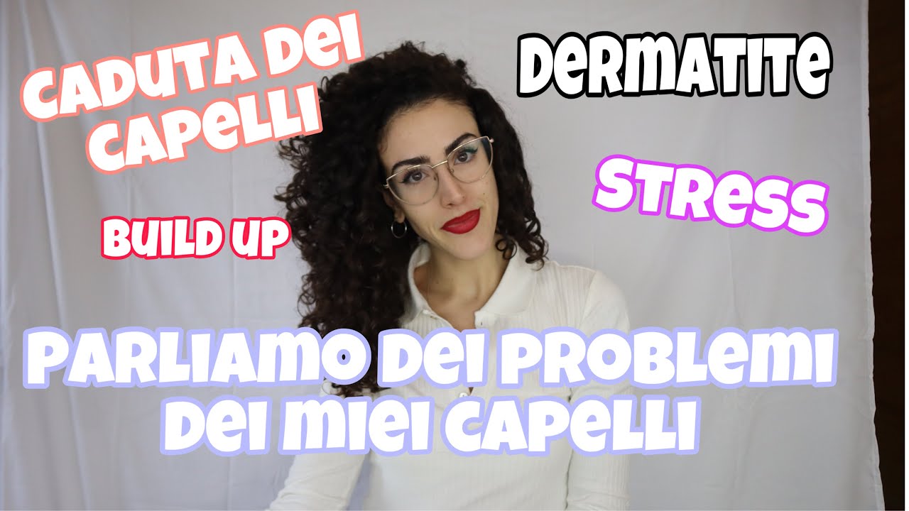 Caduta di capelli, stress, dermatite, build up: parliamo dei problemi dei miei capelli! 😱