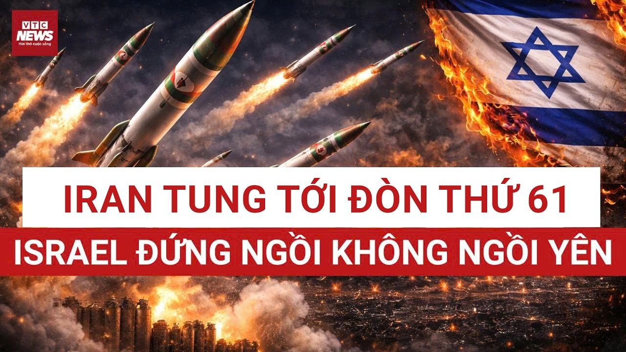 Iran “xả” đòn thứ 61 – Israel đáp trả dồn dập, chiến sự vượt tầm kiểm soát | VTC News