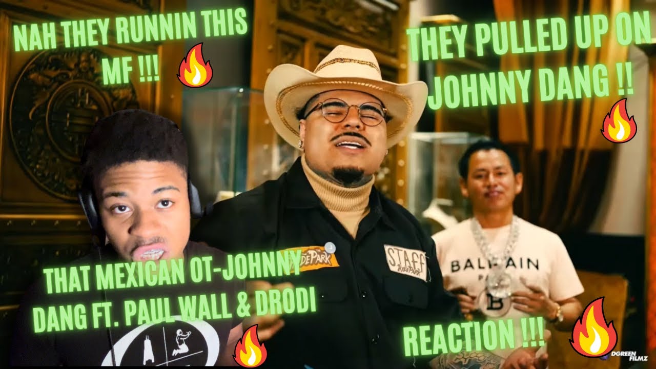 MEXICANS FOR THE WIN ⭐️🤯THAT MEXICAN OT-JOHNNY DANG FT. PAUL WALL & DRODI (REACTION)