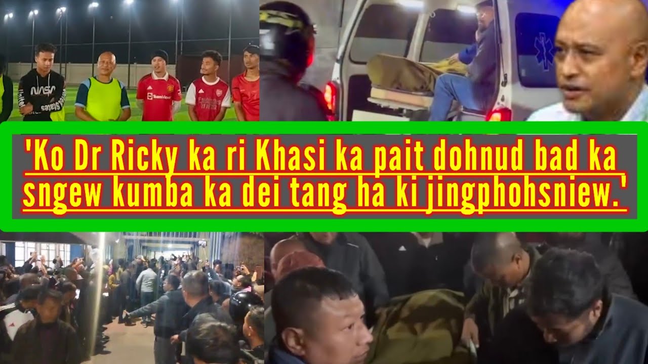 KO DR RICKY ! KA RI KHASI KA SNGEW KUMBA DEI TANG HA KA JING PHOHSNIEW.