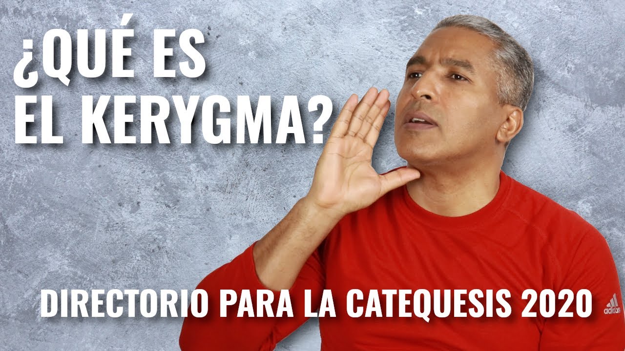 ¿Qué Es El Kerygma? | Directorio Para La Catequesis 2020
