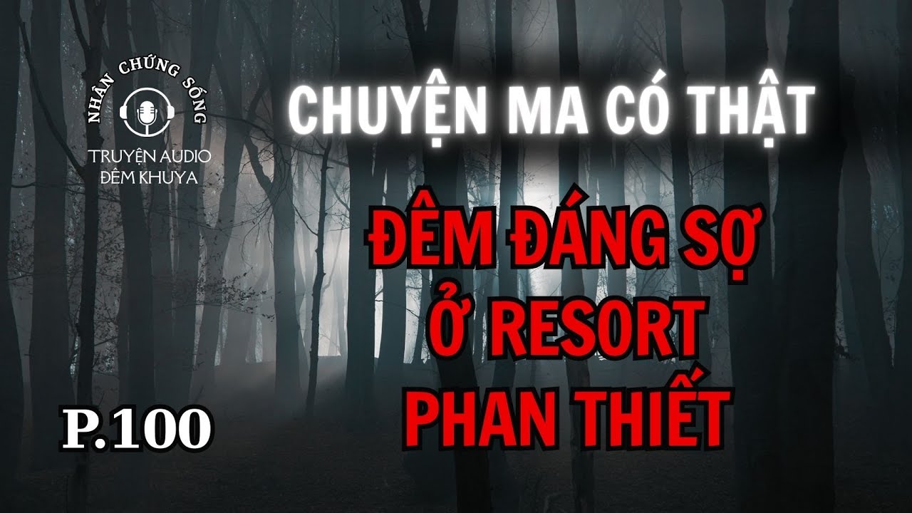 Nhân chứng sống #100: Chuyến nghỉ dưỡng ÁM ẢNH ở Phan Thiết #quabao #chuyenma #maquai