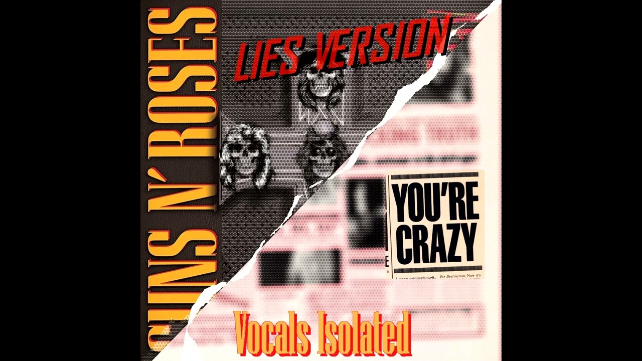 Guns N' Roses You're Crazy (Lies Version) Vocals Isolated