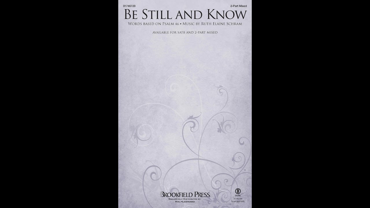BE STILL AND KNOW (2-Part Mixed Choir) - by Ruth Elaine Schram