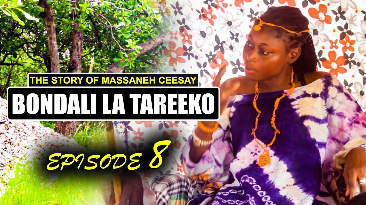 BONDALI LA TAREEKO🛶- The Story Of Massaneh Ceesay (Episode 8⃣)