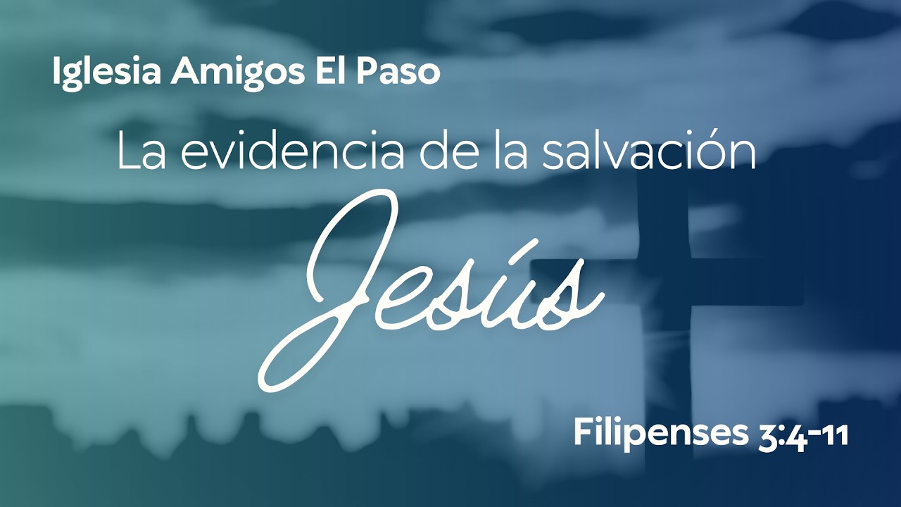 La evidencia de la salvación Filipenses 3:4-11