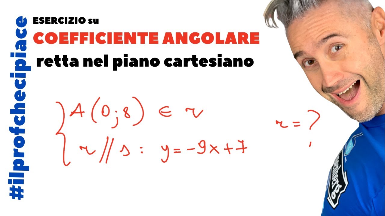 COEFFICIENTE ANGOLARE di una retta, esercizi retta sul piano cartesiano, geometria analitica